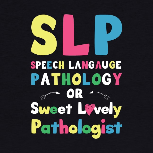 SLP Speech language pathology or sweet lovely pathologist / speech therapist gift idea / slp present  / speak  gift by Anodyle